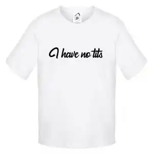 Tricou I have no Tits