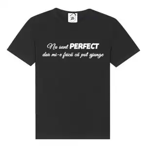 Tricou Nu Sunt Perfect