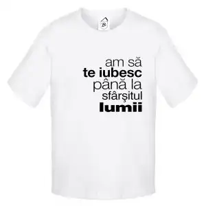 Tricou Te iubesc pana la sfarsitul lumii