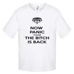 Tricou Now Panic, The B*tch is Back