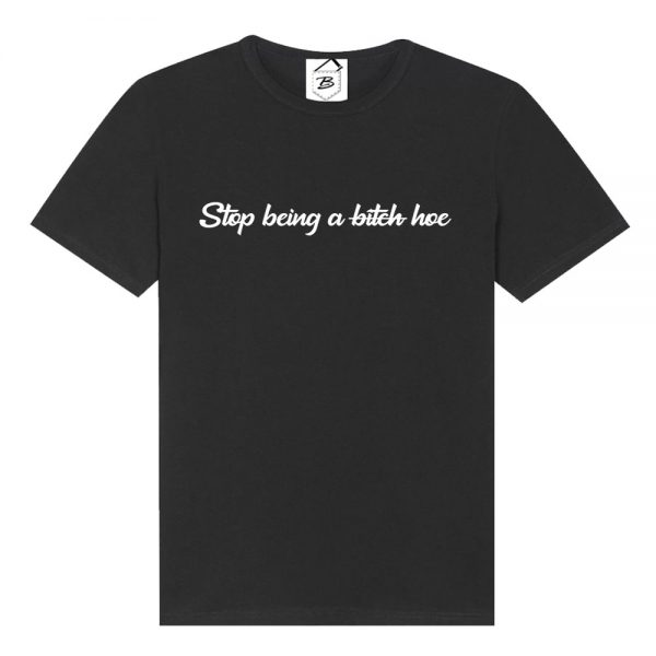 Tricou Stop being a B*tch, Hoe - imagine 5