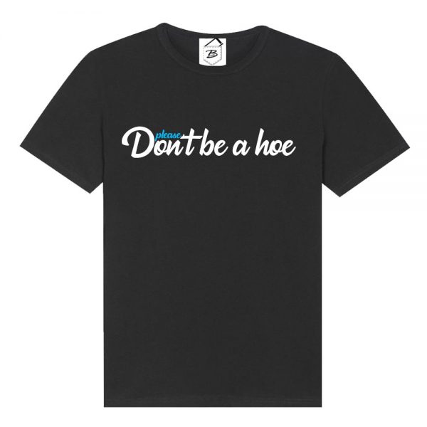 Tricou Please Don't Be a Hoe - imagine 5