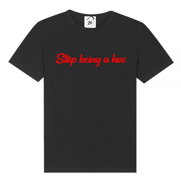 Tricou Stop being a Hoe - imagine 7