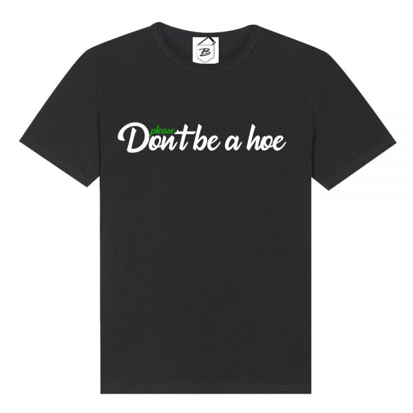 Tricou Please Don't Be a Hoe - imagine 6