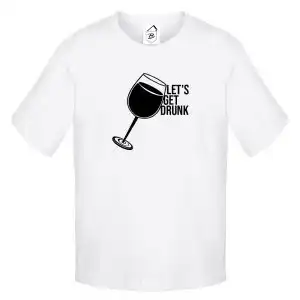 Tricou Let's get Drunk
