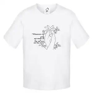 Tricou Whatever our souls are made of..