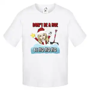 Tricou Don't be a Hoe, be Ho Ho Ho