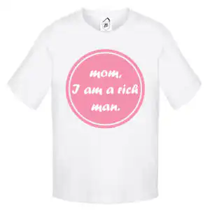 Tricou Mom, I am a rich man!