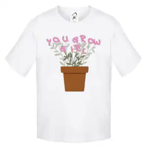 Tricou You Grow Girl