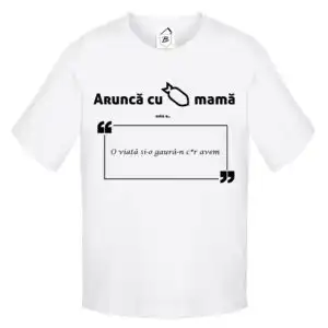 Tricou Arunca cu bombe Mama