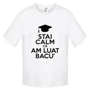 Tricou Stai Calm Ca Am Luat Bacul