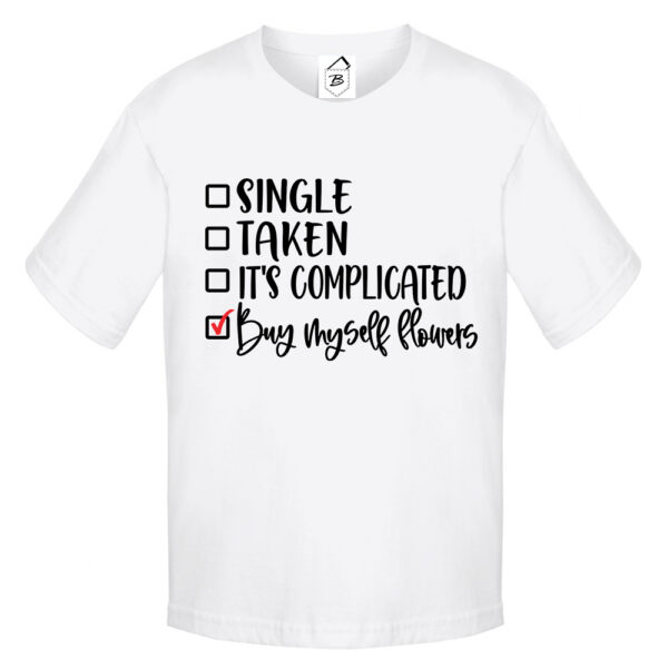 Tricou Single, Taken, I Can Buy Myself Flowers - imagine 2