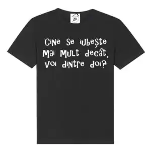 Tricou Cine se iubeste mai mult decat voi dintre doi?