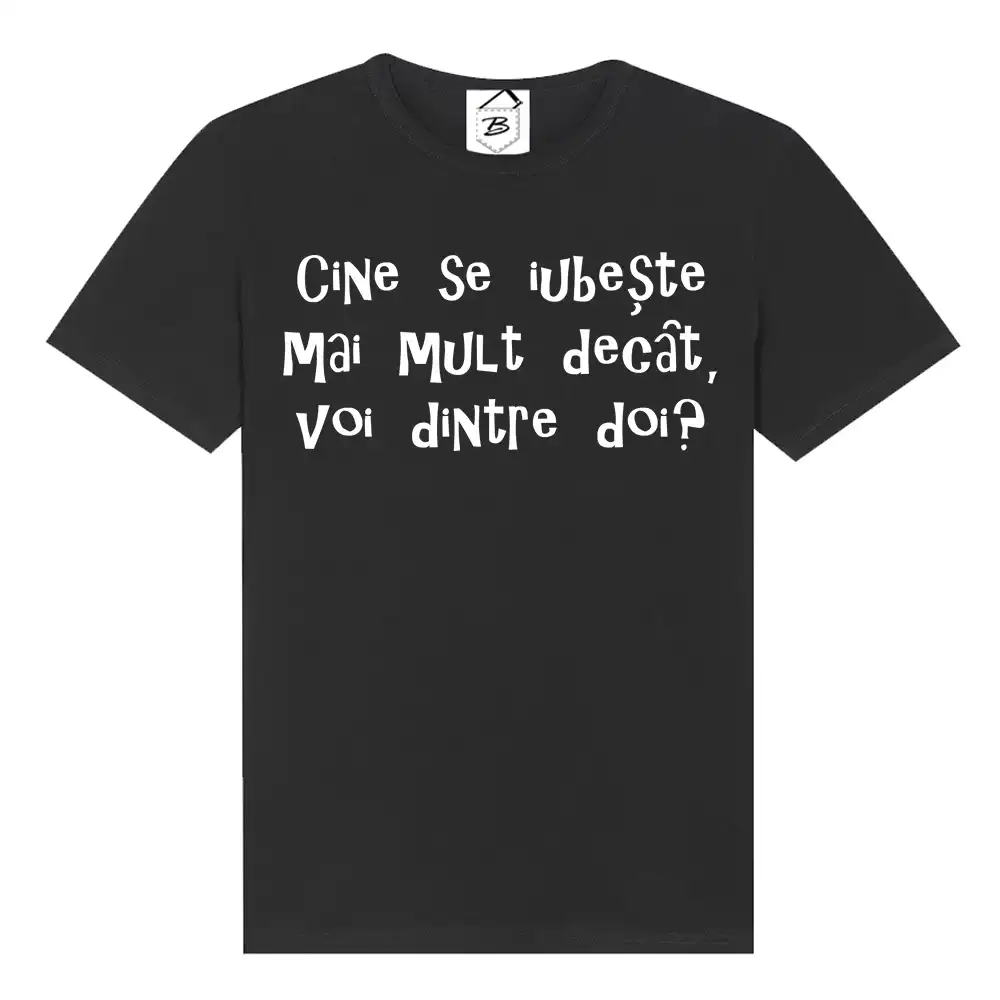 Tricou Cine se iubeste mai mult decat voi dintre doi?