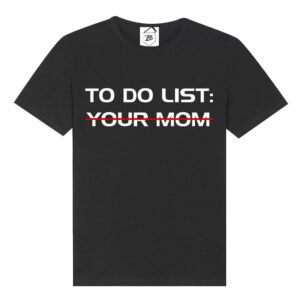 Tricou Negru To do List: Your Mom