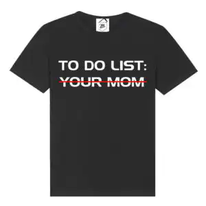 Tricou Negru To do List: Your Mom