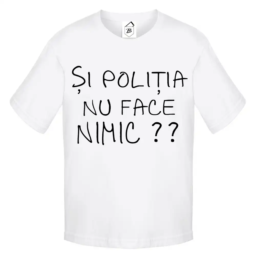 Tricou alb cu mesaj amuzant „Și Poliția Nu Face Nimic”