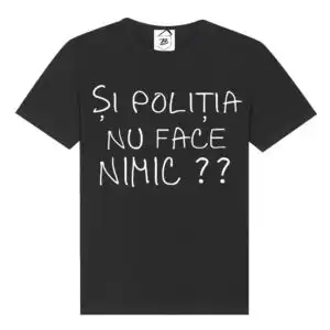 Tricou negru cu mesaj „Și Poliția Nu Face Nimic”