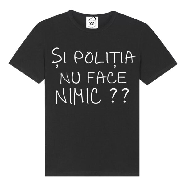 Tricou negru cu mesaj „Și Poliția Nu Face Nimic”