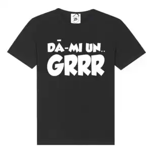 Tricou negru cu mesaj „Dă-mi un GRRR” – design amuzant și curajos