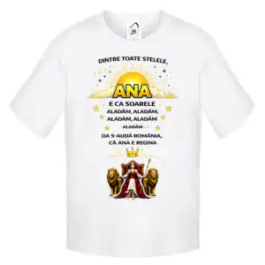 Tricou alb personalizat cu numele Ana și mesaj dintre toate stelele Ana e ca soarele, design cu soare, coroană și regină.